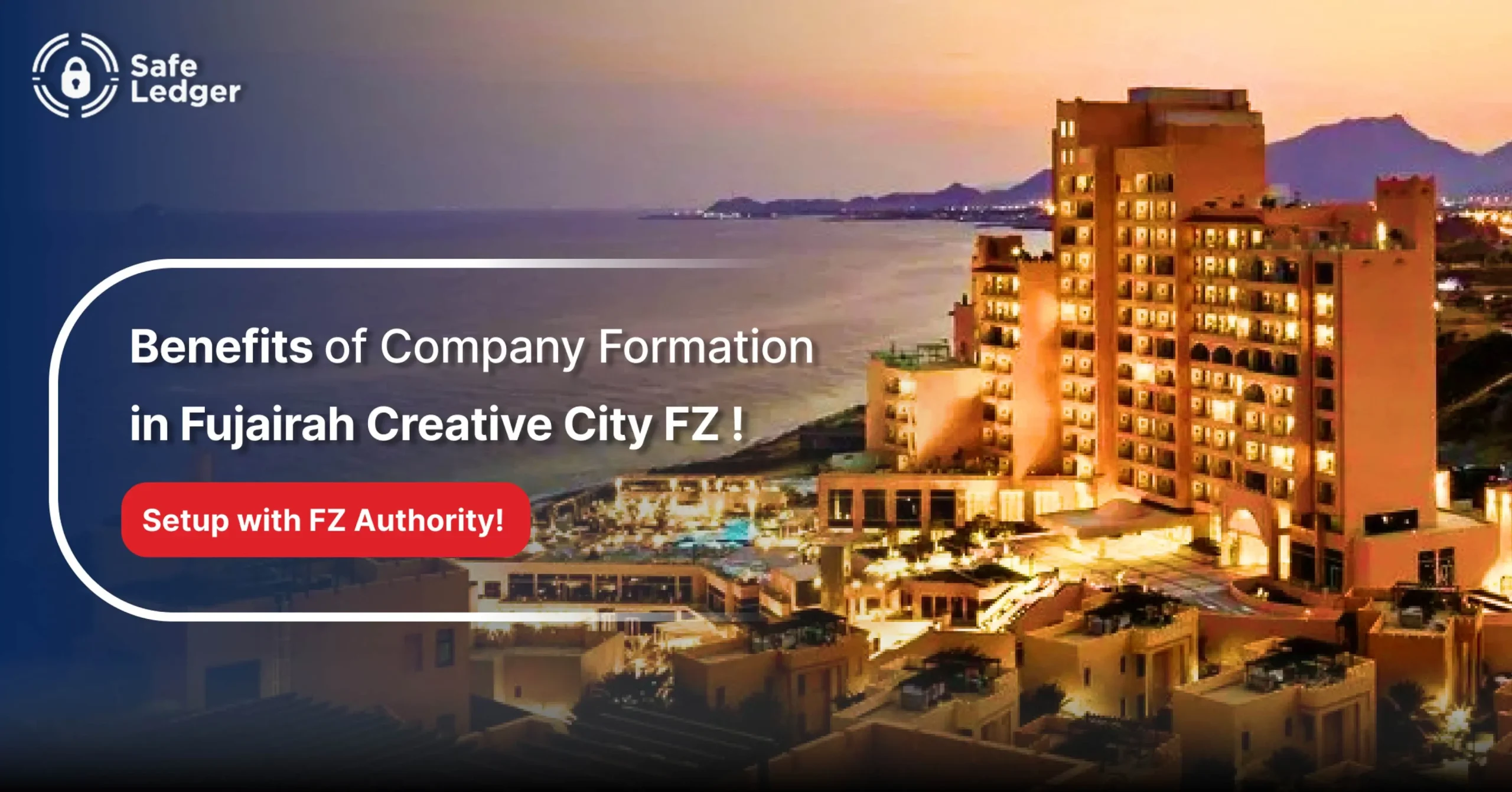 Benefits of Setting Up a Company in Fujairah Creative City Free Zone
