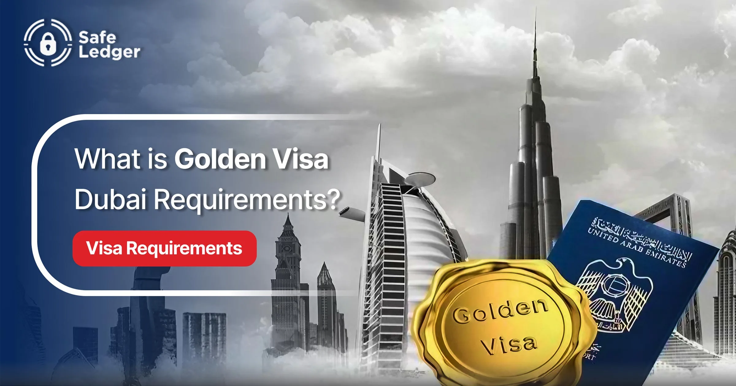 Golden Visa Dubai Requirements: How to Apply